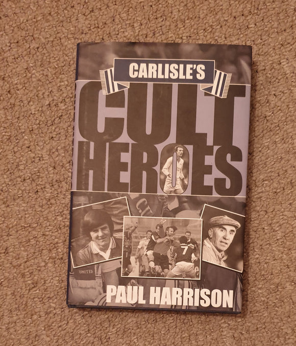 Book Carlisle United Cult Hero's 2007