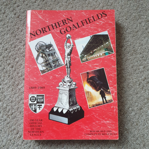 Northern Goalfields Centenary of the Northern League 1889 - 1989 Limited Edition
